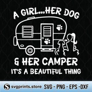 A Girl Her Dog And Her Camper It's A Beautiful Thing svg
