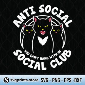 Anti Social You Can't Hang With Us Social Club svg