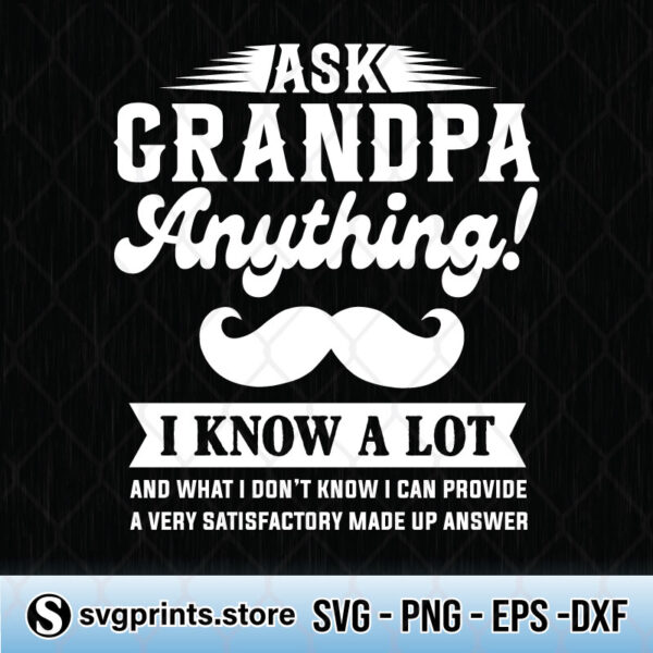 Ask Grandpa Anything I Know A Lot svg file
