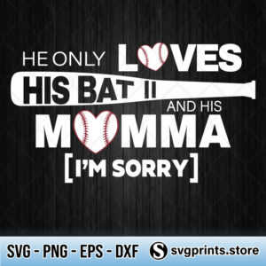 Baseball He Only Loves His Bat And His Momma-svg