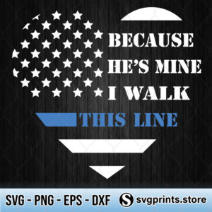 Because-He-s-Mine-I-Walk-This-Line-Police-svg