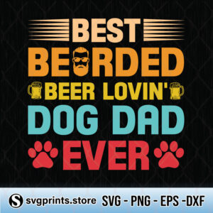 Best Bearded Beer Loving Dog Dad Ever svg