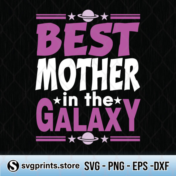 Best Mother In The Galaxy svg
