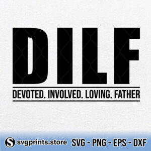 DILF Devoted Involved Loving Father svg