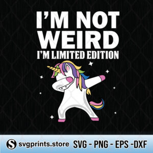 Dabbing-Unicorn-I'm-Not-Weird-I'm-Limited-Edition-svg