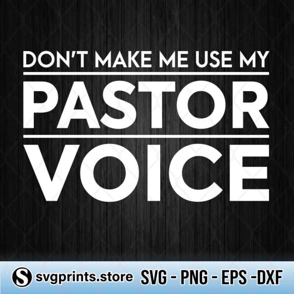 Dont Make Me Use My Pastor Voice svg