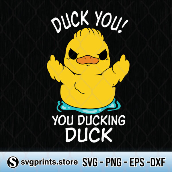 Duck You You Ducking Duck svg