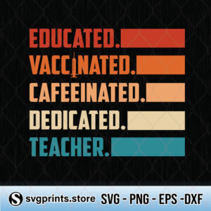 Educated-Vaccinated-Caffeinated-Teacher-svg