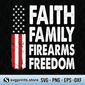 Faith Family Firearms Freedom svg