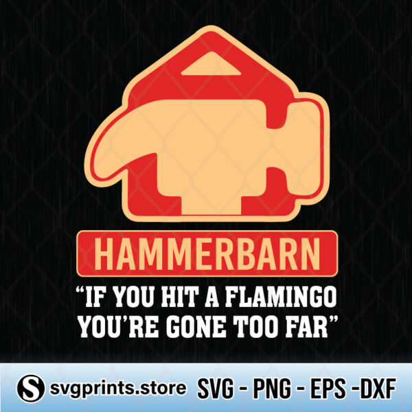 Hammerbarn If You Hit A Flamingo You've Gone Too Far svg