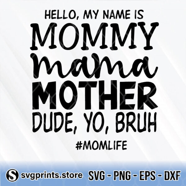 Hello My Name Is Mommy Mama Mother Dude Yo Bruh svg png dxf eps