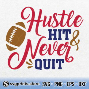 Hustle Hit and Never Quit svg
