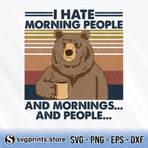 I Hate Morning People And Mornings And People Bear svg