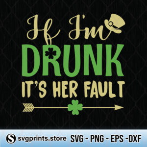 If-Im-Drunk-Its-Her-Fault-svg