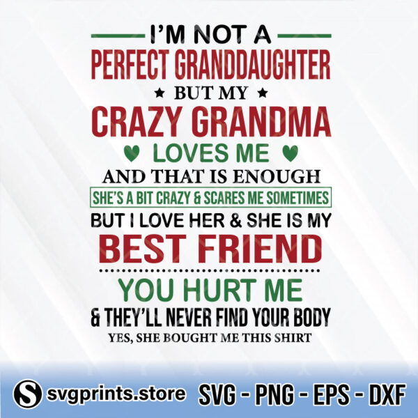 I’m Not A Perfect Granddaughter But My Crazy Grandma Loves Me And That Is Enough svg
