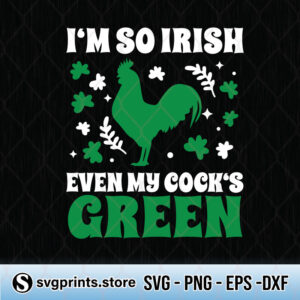 Im-So-Irish-Even-My-Cock-Is-Green-svg
