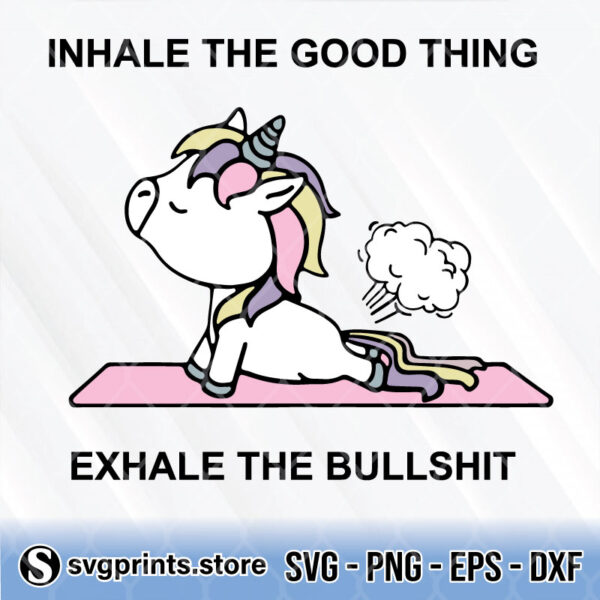 Inhale The Good Thing Exhale The Bullshit svg png dxf eps