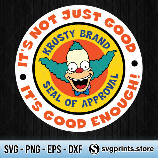 Krusty-Brand-Seal-Of-Approval-Its-Not-Just-Good-svg