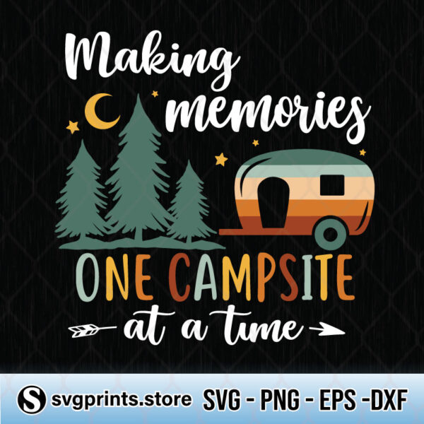 Making Memories One Campsite At A Time svg
