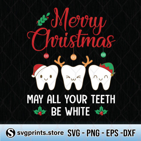 Merry Christmas May All Your Teeth Be White svg