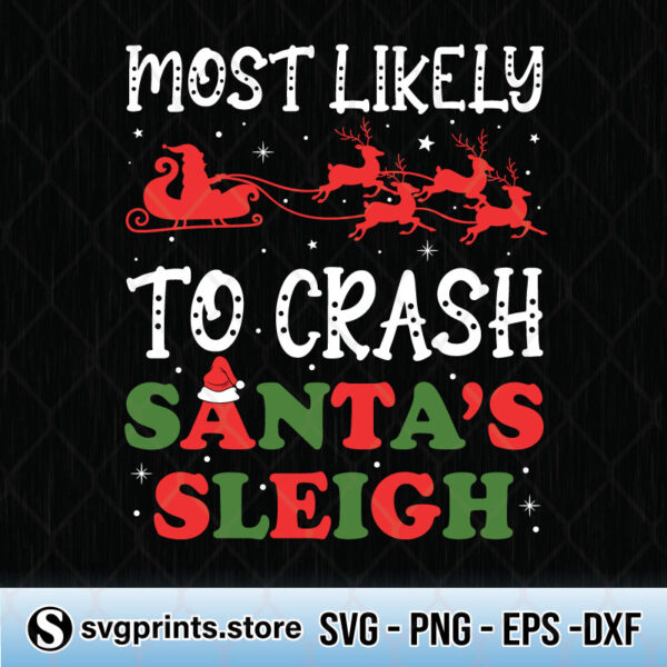 Most Likely To Crash Santa's Sleigh svg