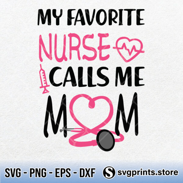 My-Favorite-Nurse-Calls-Me-Mom-svg