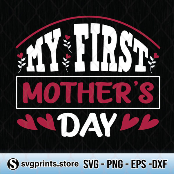 My First Mother's Day svg