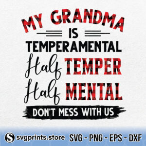 My Grandma Is Temperamental Half Temper Half Mental Don't Mess With Us svg