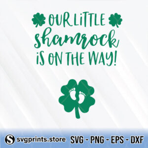 Our Little Shamrock Is On The Way St Patrick's Day svg png dxf eps