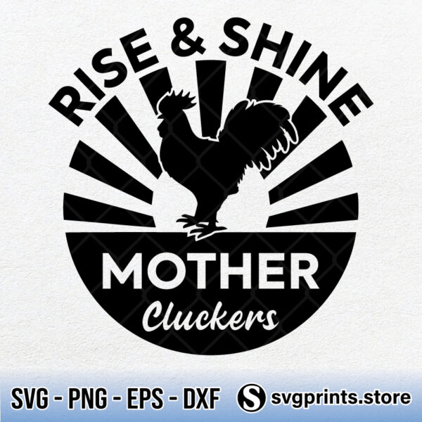Rise And Shine Mother Cluckers SVG