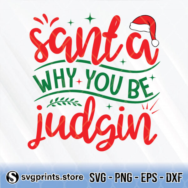 Santa Why You Be Judgin svg