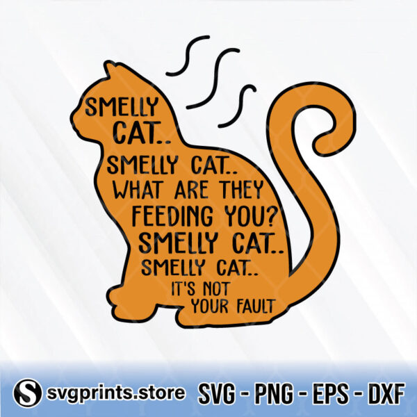 Smelly Cat What Are They Feeding You Its Not Your Fault svg png dxf eps