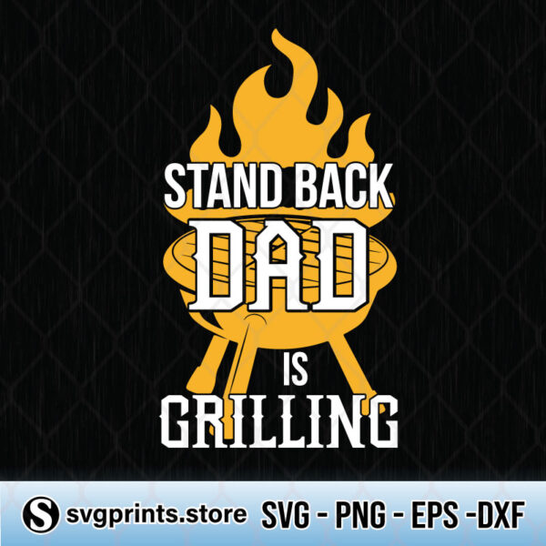 Stand Back Dad Is Grilling svg