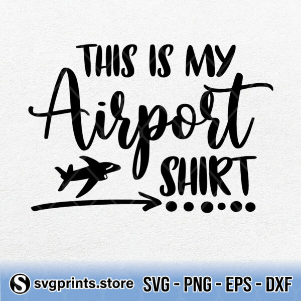 This is my Airport Shirt svg