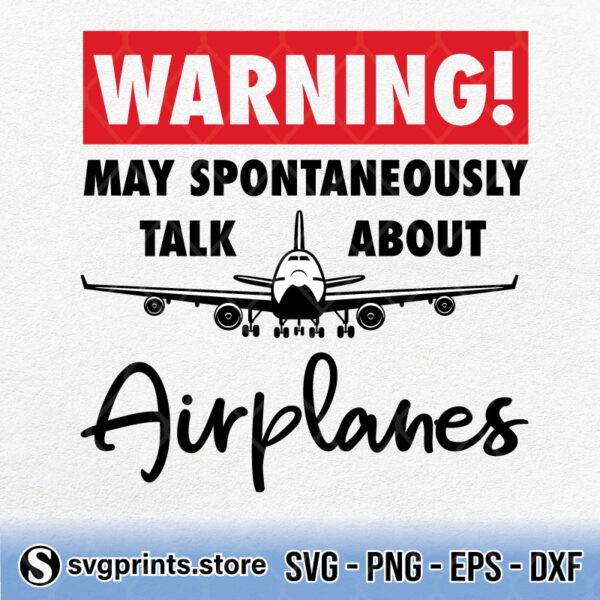 Warning May Spontaneously Talk about Airplanes svg png dxf eps