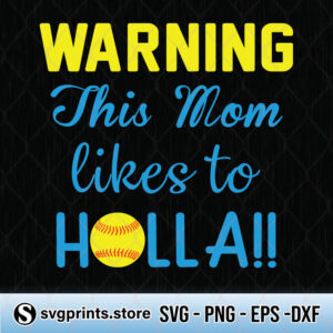 Warning This Mom Likes To Holla svg png dxf eps