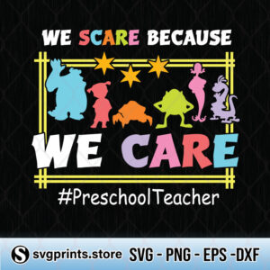 We Scare Because We Care Preschool Teacher svg
