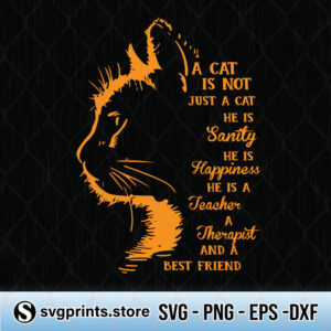 a cat is not just a cat he is sanity he is happiness svg png dxf eps