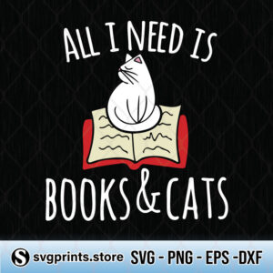 all i need is books and cats svg png dxf eps