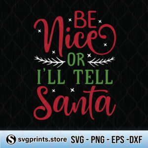 be nice or i'll tell santa svg png dxf eps