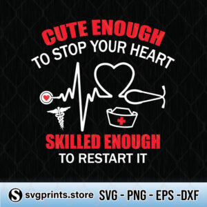 cute enough to stop your heart skilled enough to restart it svg png dxf eps
