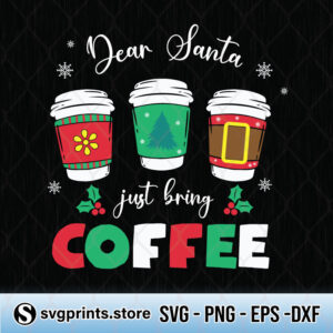 dear santa just bring coffee svg png dxf eps