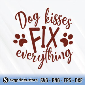 dog kisses fix everything svg png dxf eps