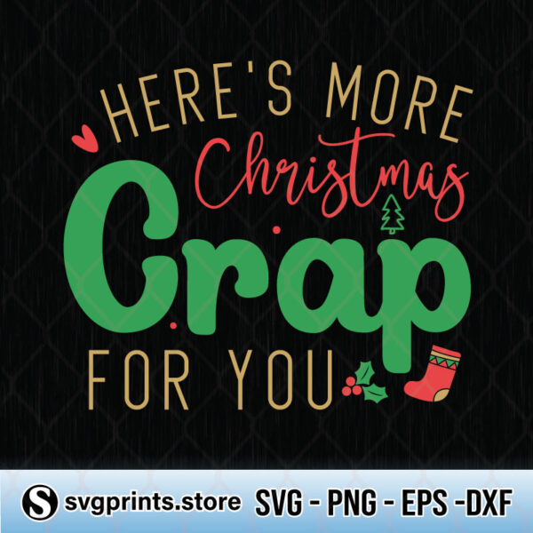 here's more christmas crap for you svg png dxf eps