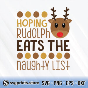hoping rudolph eats the naughty list svg png dxf eps