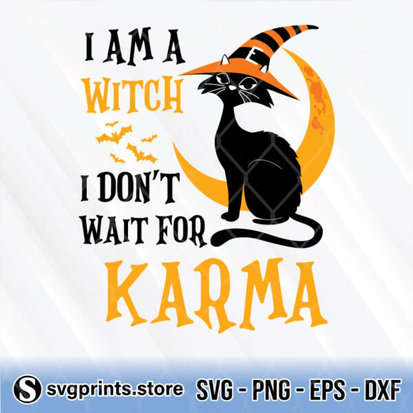 i am a witch i don't wait for karma svg