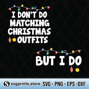 i don't do matching christmas outfits but i do svg png dxf eps