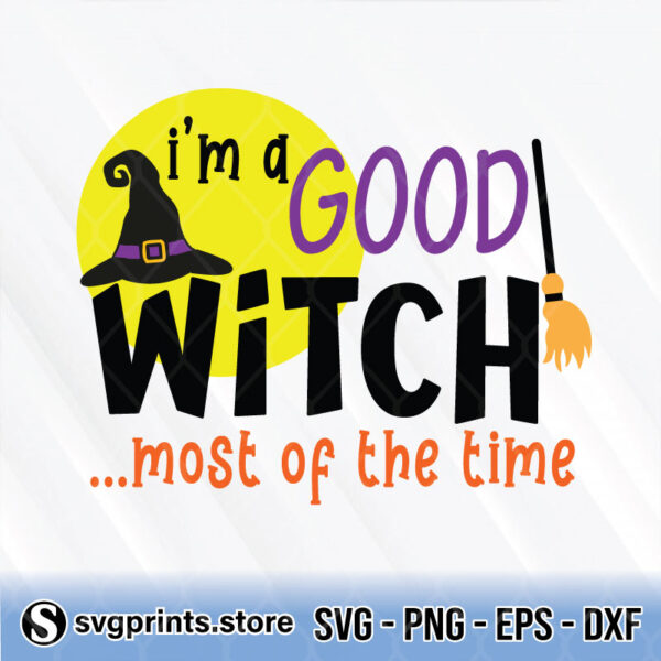 i'm a good witch most of the time svg png dxf eps