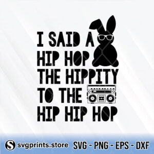 i-said-a-hip-hop-the-hippity-to-the-hip-hip-hop-svg