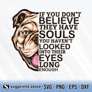 if you don't believe they have souls you haven't looked into their eyes long enough svg png dxf eps